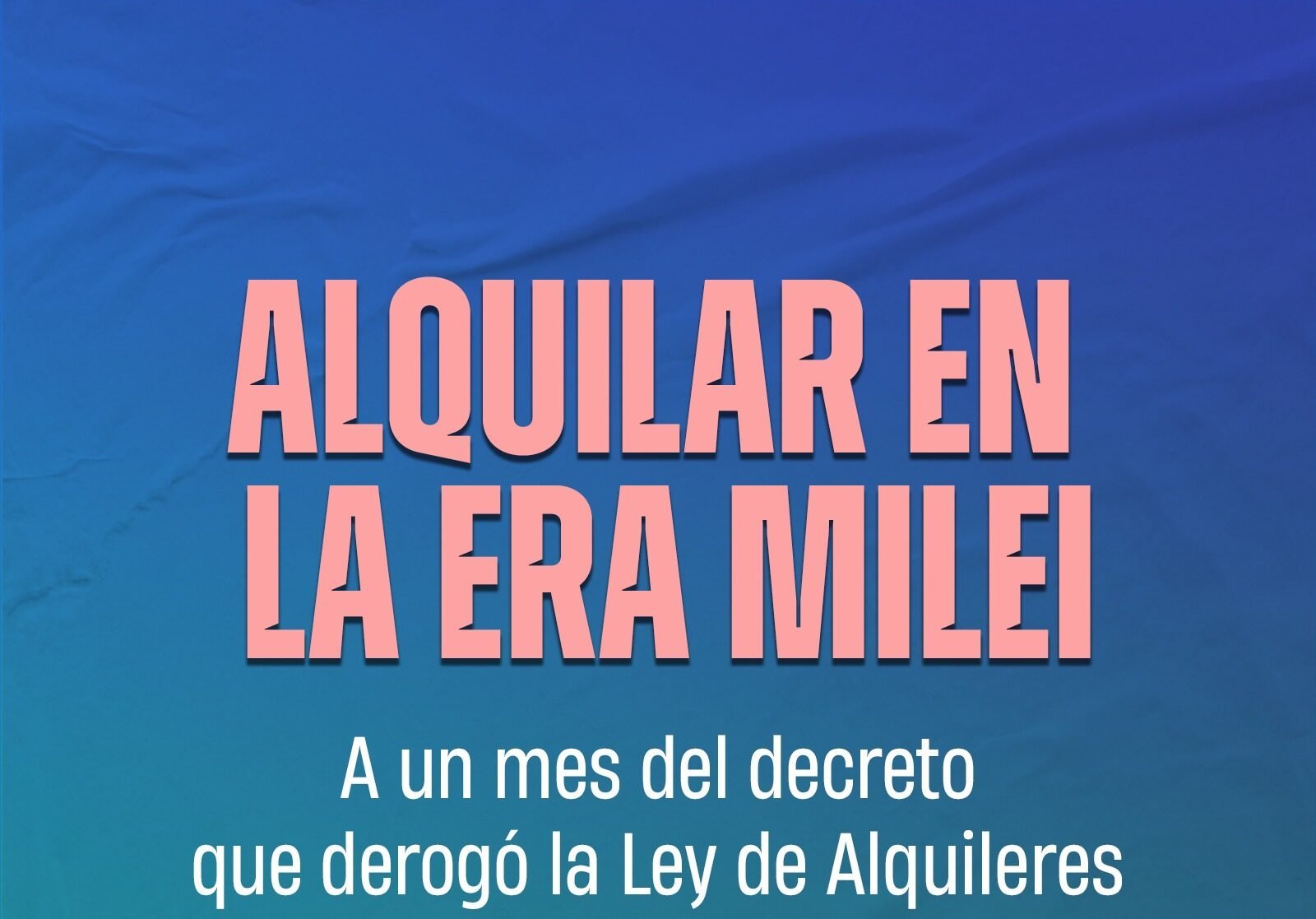 Alquilar en la era Milei (resultado encuesta Enero 2024)